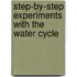Step-By-Step Experiments With The Water Cycle