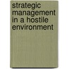 Strategic Management In A Hostile Environment door Raymond M. Jones