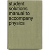 Student Solutions Manual To Accompany Physics door Susan M. Lea