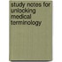 Study Notes For Unlocking Medical Terminology