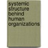 Systemic Structure Behind Human Organizations