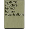 Systemic Structure Behind Human Organizations by Yi Lin