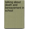 Talking About Death And Bereavement In School door Ann Chadwick