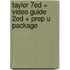 Taylor 7ed + Video Guide 2ed + Prep U Package