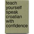 Teach Yourself Speak Croatian With Confidence