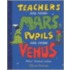 Teachers Are From Mars, Pupils Are From Venus