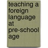 Teaching A Foreign Language At Pre-School Age door Eva Belafalvi
