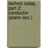 Technic Today, Part 2: Conductor (Piano Acc.) door James Ployhar