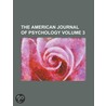 The American Journal Of Psychology (Volume 3) door Granville Stanley Hall