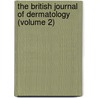 The British Journal Of Dermatology (Volume 2) door British Association of Dermatology