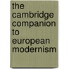 The Cambridge Companion To European Modernism door Pericles Lewis