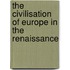 The Civilisation Of Europe In The Renaissance