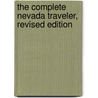 The Complete Nevada Traveler, Revised Edition by David Toll