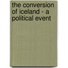 The Conversion Of Iceland - A Political Event by Marc Neininger