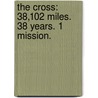 The Cross: 38,102 Miles. 38 Years. 1 Mission. door Arthur Blessitt