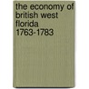 The Economy Of British West Florida 1763-1783 door Robin F.A. Fabel