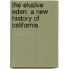 The Elusive Eden: A New History Of California door William A. Bullough