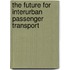 The Future For Interurban Passenger Transport