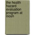 The Health Hazard Evaluation Program At Niosh