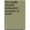 The Health Hazard Evaluation Program At Niosh by Subcommittee National Research Council