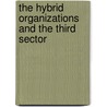 The Hybrid Organizations and the Third Sector by Unknown