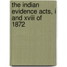 The Indian Evidence Acts, I And Xviii Of 1872 door India