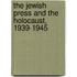 The Jewish Press And The Holocaust, 1939-1945