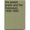 The Jewish Press And The Holocaust, 1939-1945 by Yosef Gorny