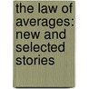 The Law Of Averages: New And Selected Stories door Frederick Barthelme