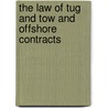 The Law Of Tug And Tow And Offshore Contracts by Simon Rainey