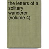 The Letters Of A Solitary Wanderer (Volume 4) door Charlotte Turner Smith