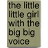 The Little Little Girl With the Big Big Voice