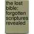 The Lost Bible: Forgotten Scriptures Revealed