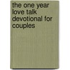 The One Year Love Talk Devotional For Couples by Leslie Parrott