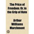 The Price Of Freedom; Or, In The Grip Of Hate