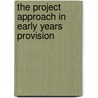 The Project Approach In Early Years Provision by Marianne Sargent