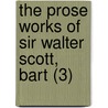 The Prose Works Of Sir Walter Scott, Bart (3) door Walter Scott