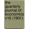The Quarterly Journal of Economics V16 (1901) door R.R. Kuczynski
