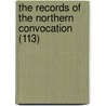 The Records Of The Northern Convocation (113) door York Eng (Province) Convocation