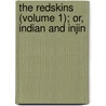 The Redskins (Volume 1); Or, Indian And Injin door James Fennimore Cooper