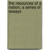 The Resources Of A Nation; A Series Of Essays by Rowland Hamilton