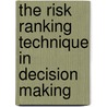 The Risk Ranking Technique In Decision Making door Michael R. Hayns
