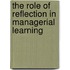 The Role Of Reflection In Managerial Learning