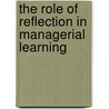 The Role Of Reflection In Managerial Learning by Marilyn W. Daudelin