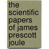 The Scientific Papers Of James Prescott Joule door James Prescott Joule