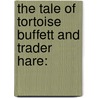The Tale of Tortoise Buffett and Trader Hare: by Lucas Remmerswaal