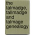 The Talmadge, Tallmadge and Talmage Genealogy