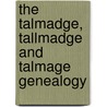 The Talmadge, Tallmadge and Talmage Genealogy by Arthur White Talmadge