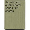 The Ultimate Guitar Chord Series First Chords door Don Latarski
