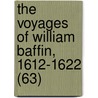 The Voyages Of William Baffin, 1612-1622 (63) door Sir Clements Robert Markham